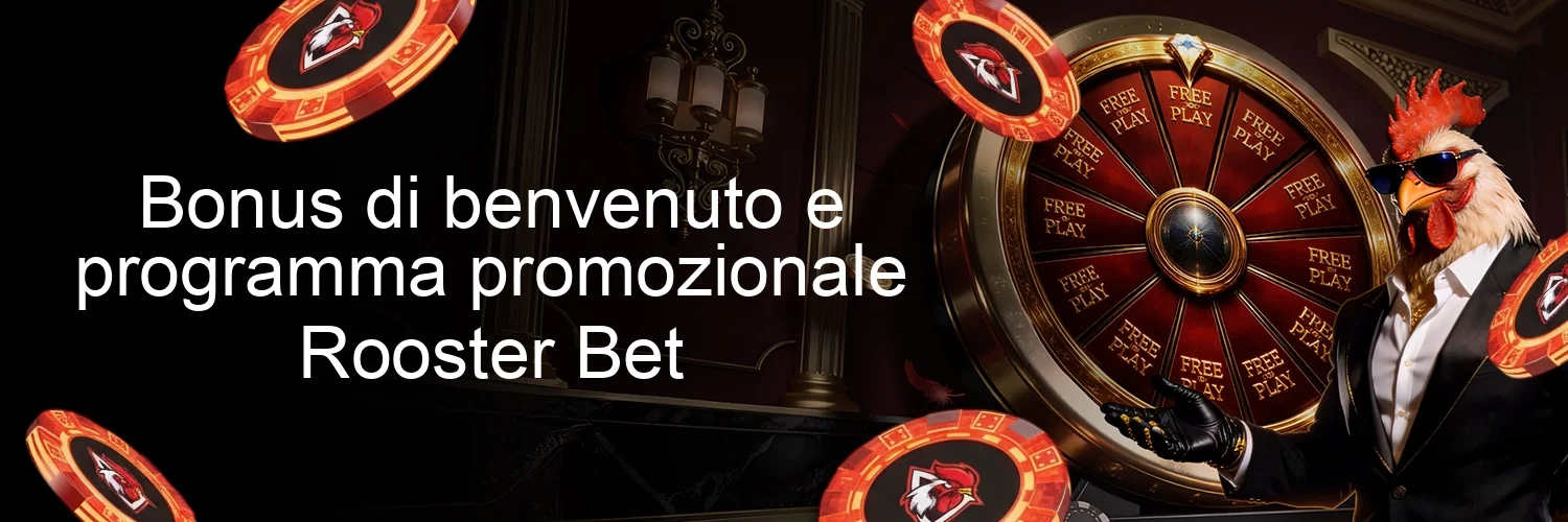 Bonus di benvenuto e programma promozionale Rooster Bet Bonus di benvenuto e programma promozionale Rooster Bet